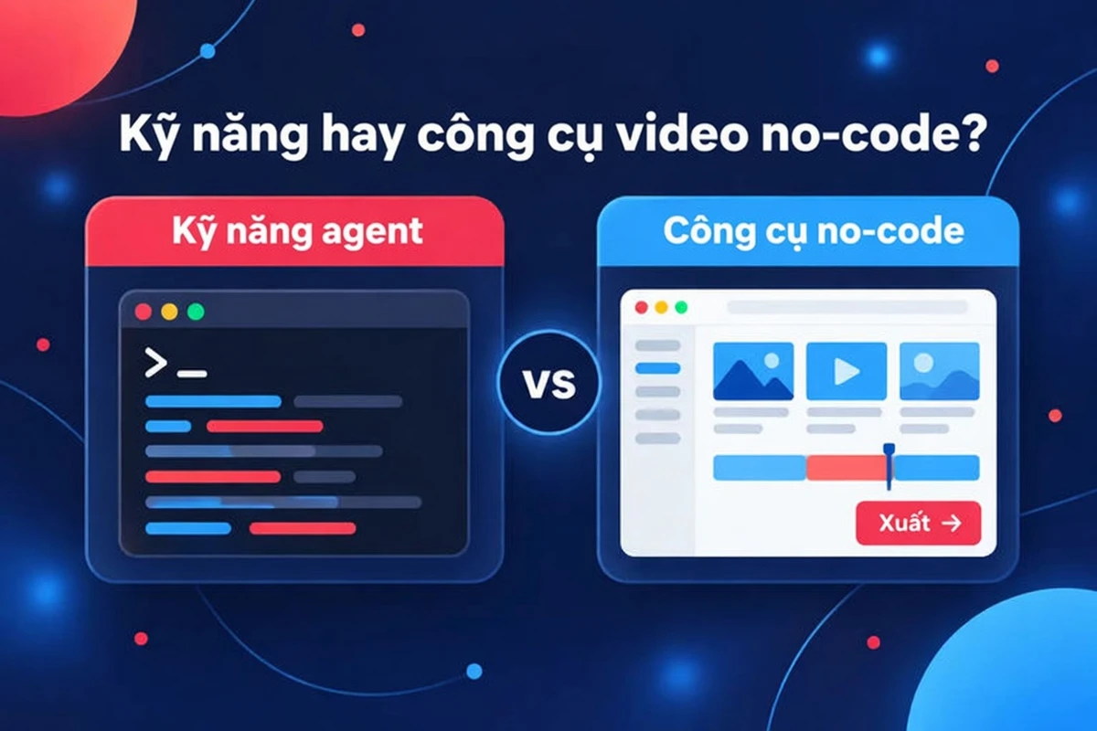 Skill agent hoặc công cụ video no-code, so sánh cạnh nhau